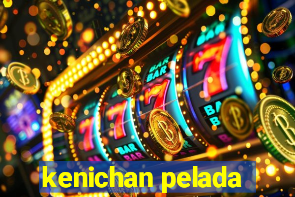 kenichan pelada